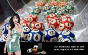Giải thích khái niệm lô xiên quay là gì và cách tính tiền