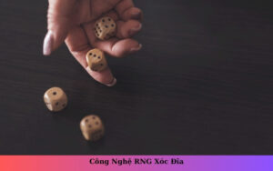 Công Nghệ RNG Xóc Đĩa