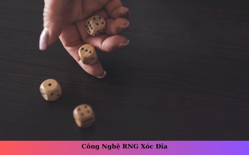 Công Nghệ RNG Xóc Đĩa