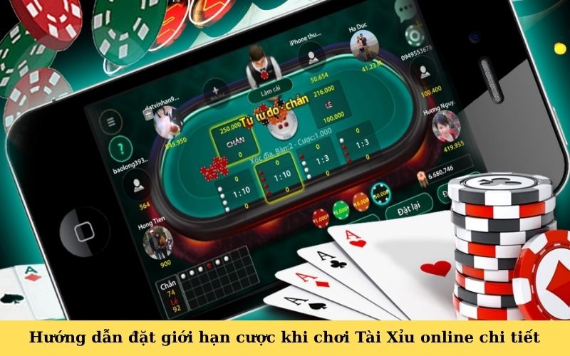 Hướng dẫn đặt giới hạn cược khi chơi Tài Xỉu online chi tiết