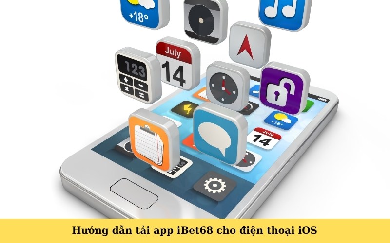 Hướng dẫn tải app iBet68 cho điện thoại iOS