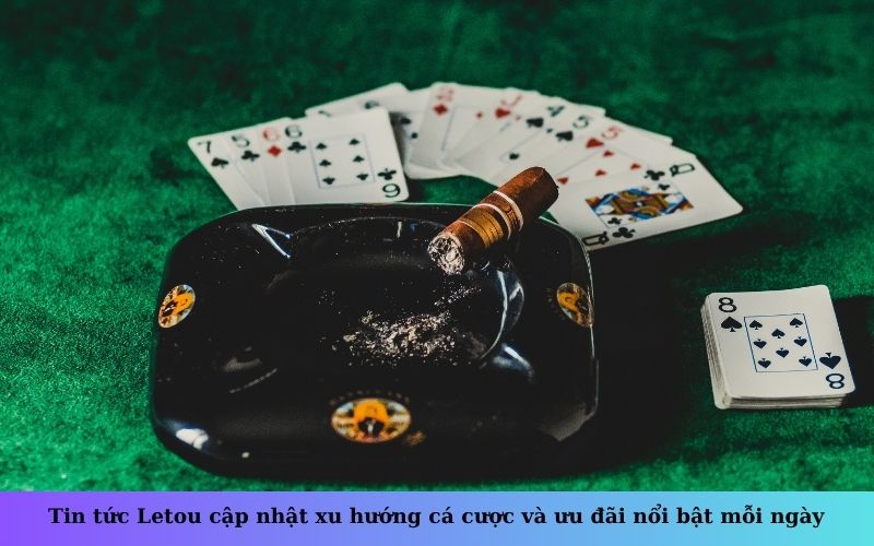 Tin tức Letou cập nhật xu hướng cá cược và ưu đãi nổi bật mỗi ngày