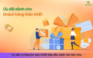 Ưu đãi và khuyến mãi Ee88 hấp dẫn nhất cho hội viên