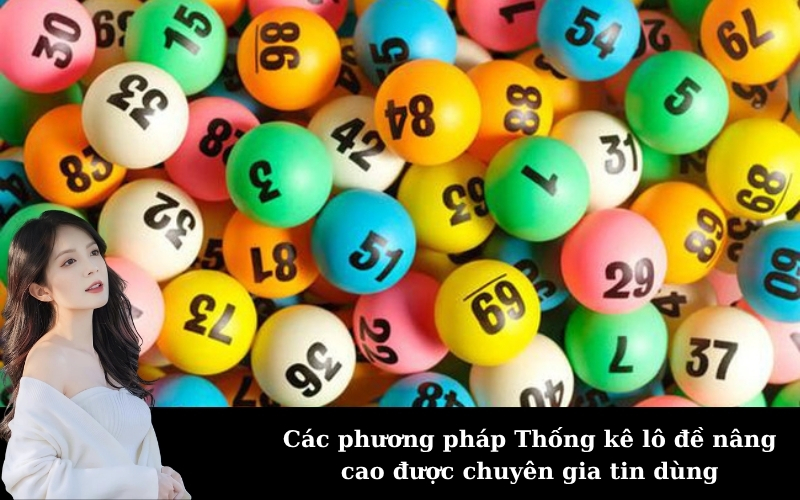Các phương pháp Thống kê lô đề nâng cao được chuyên gia tin dùng