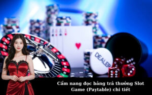 Cẩm nang đọc bảng trả thưởng Slot Game (Paytable) chi tiết