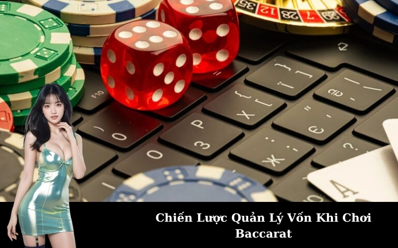 Chiến Lược Quản Lý Vốn Khi Chơi Baccarat