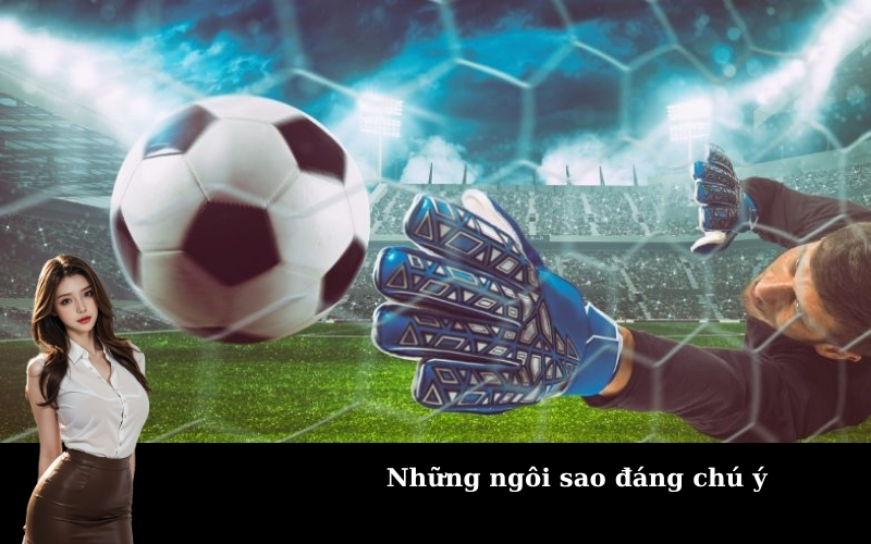 Những ngôi sao đáng chú ý